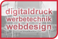 DIGITALDRUCK, WERBETECHNIK, WEBDESIGN - Digitaler Großformatdruck (Banner, Fahnen, Gerüstplanen) - Schilderherstellung - Beschriftungen - Webdesign - Referenzen